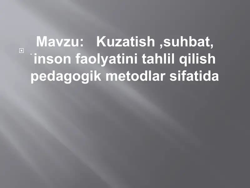 Kuzatish, suhbat, inson faolyatini tahlil qilish pedagogik metodlar sifatida