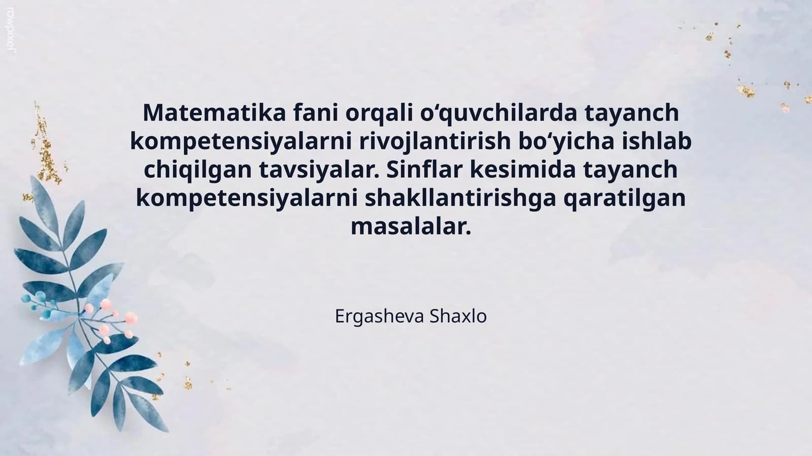 Matematika fani orqali o‘quvchilarda tayanch kompetensiyalarni rivojlantirish bo‘yicha ishlab chiqilgan tavsiyalar. Sinflar kesimida tayanch kompetensiyalarni shakllantirishga qaratilgan masalalar.