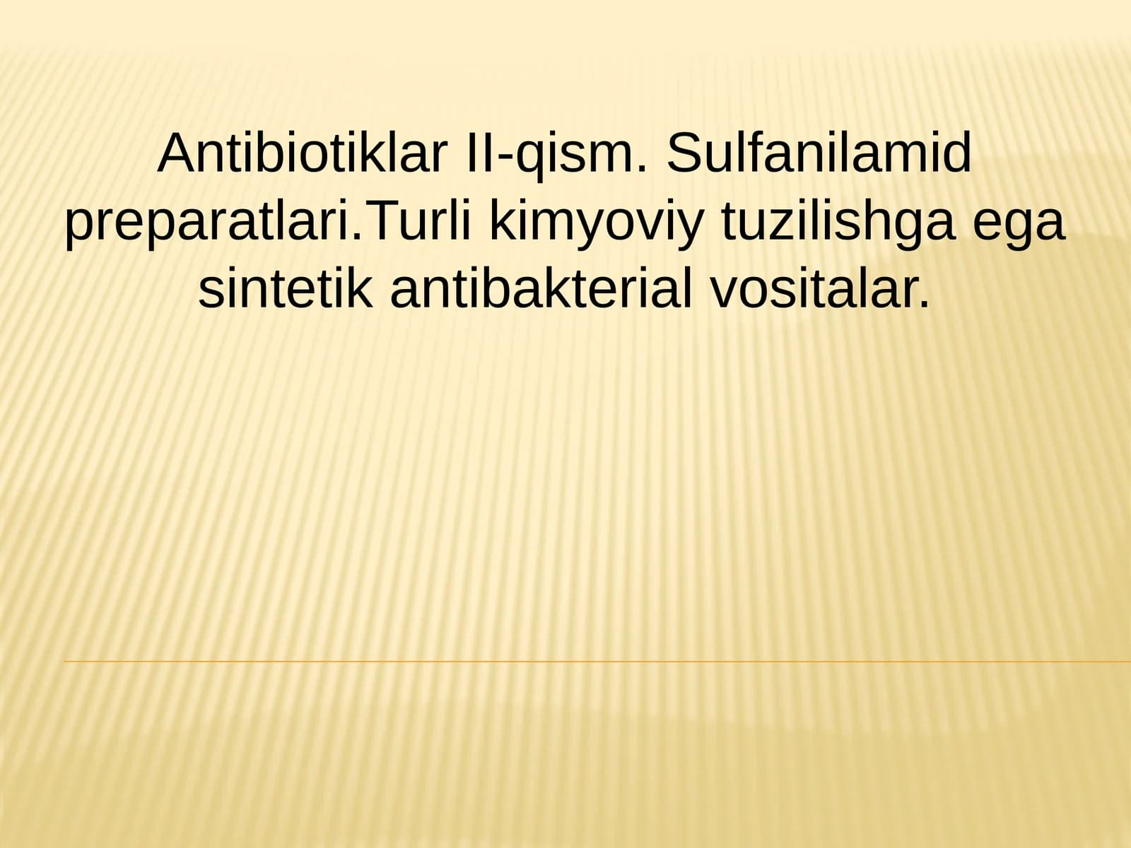 AntibiotiklarII-qism.Sulfanilamidpreparatlari.Turlikimyoviytuzilishgaegasintetikantibakterialvositalar