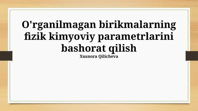 O'rganilmagan birikmalarning fizik kimyoviy parametrlarini bashorat qilish