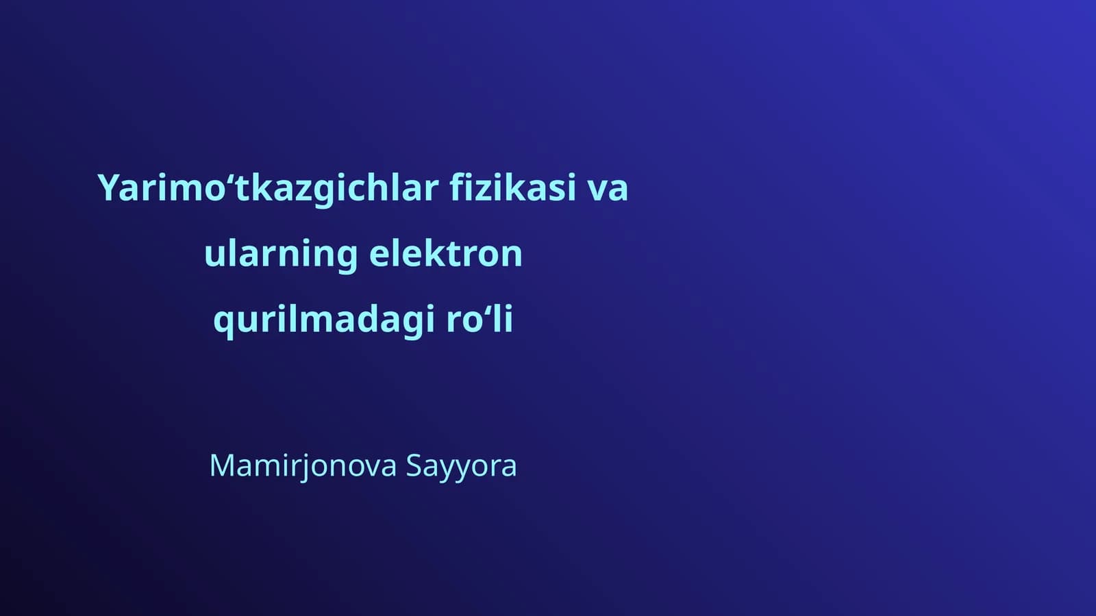 Yarimoʻtkazgichlar fizikasi va ularning elektron qurilmadagi roʻli