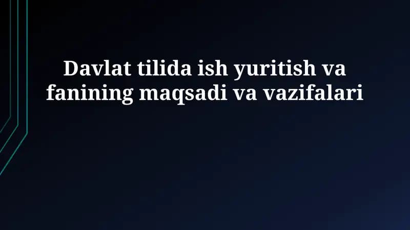 Davlat tilida ish yuritish va fanining maqsadi va vazifalari