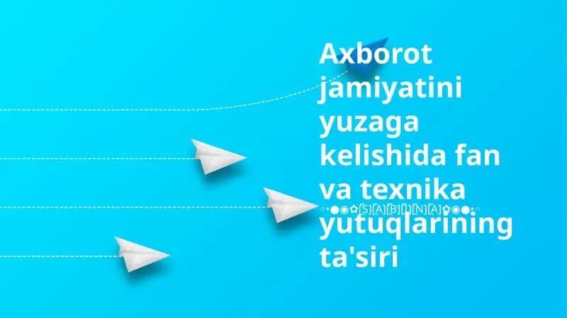 Axborot jamiyatini yuzaga kelishida fan va texnika yutuqlarining ta'siri