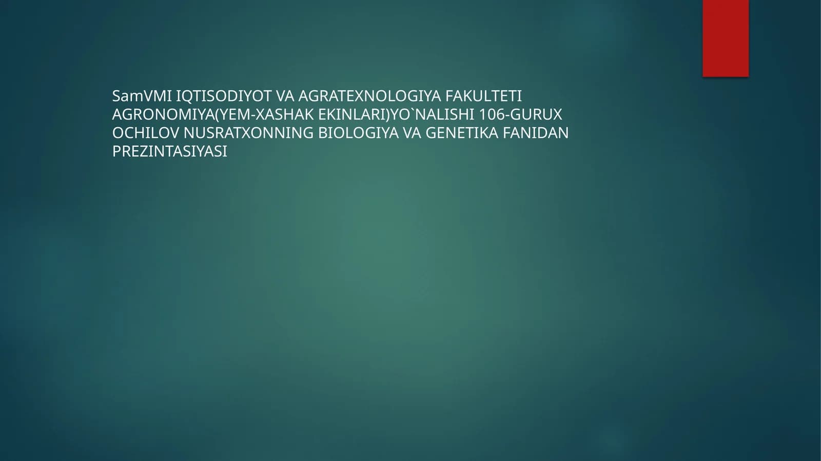 AGRONOMIYA(YEM-XASHAK EKINLARI)YO`NALISHI BIOLOGIYA VA GENETIKA FANI