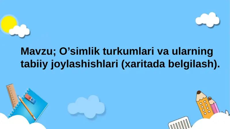 O’simlik turkumlari va ularning tabiiy joylashishlari (xaritada belgilash)