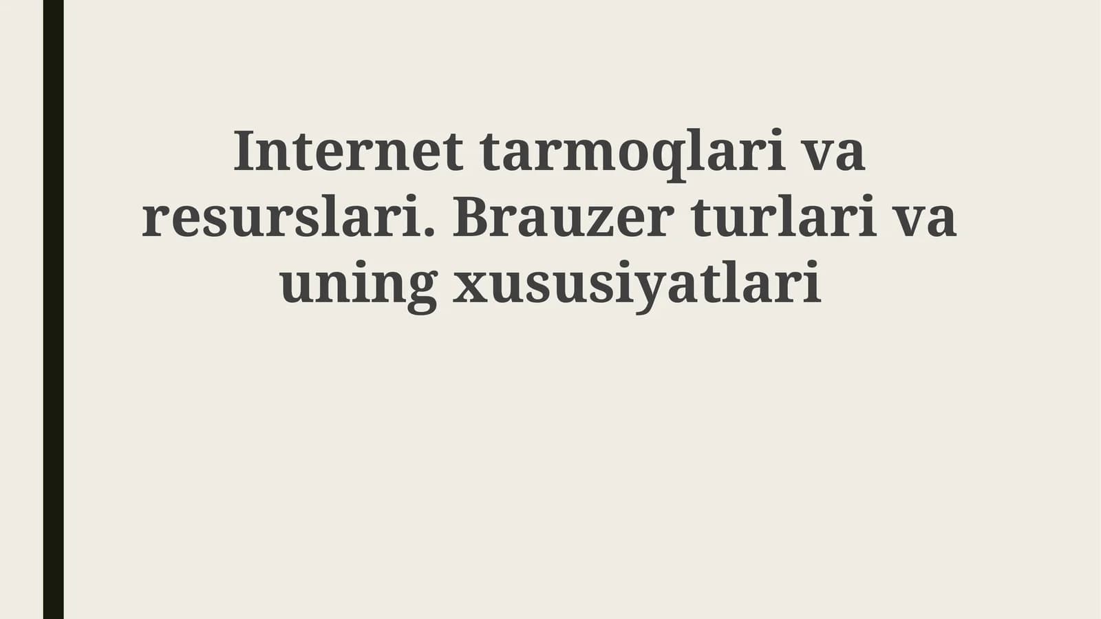 Internet tarmoqlari va resurslari. Brauzer turlari va uning xususiyatlari