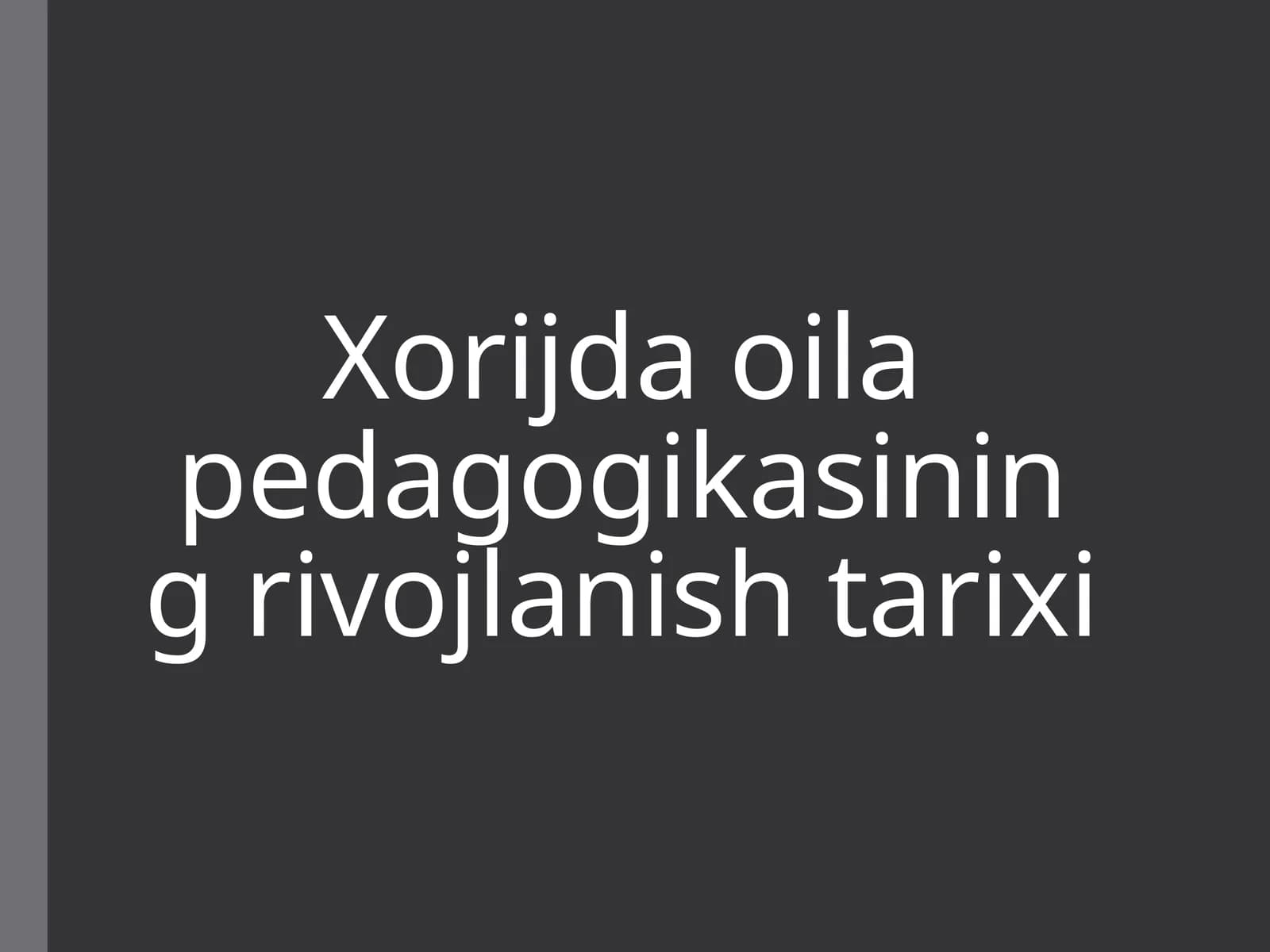 Xorijdaoila pedagogikasining rivojlanishi tarixi