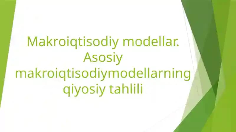 Makroiqtisodiy modellar. Asosiy makroiqtisodiy modellarning qiyosiy tahlili