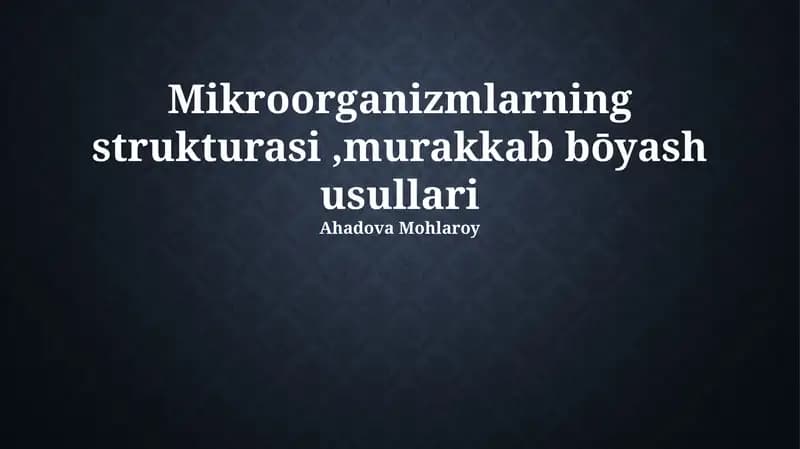 Mikroorganizmlarning strukturasi,murakkab bōyash usullari