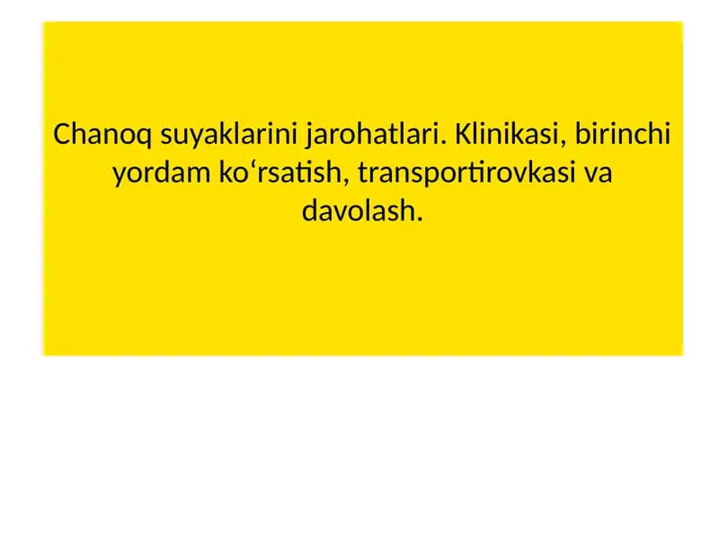 Chanoq suyaklarini jarohatlari. Klinikasi, birinchi yordam ko‘rsatish, transportirovkasi va davolash