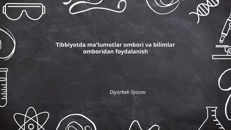 Tibbiyotda ma'lumotlar ombori va bilimlar omboridan foydalanish Diyorbek ilyosov