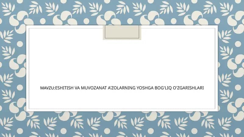 ESHITISH VA MUVOZANAT A'ZOLARNING YOSHGA BOG'LIQ O'ZGARISHLARI