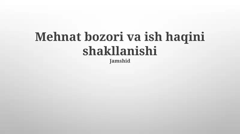Mehnat bozori va ish haqini shakllanishi