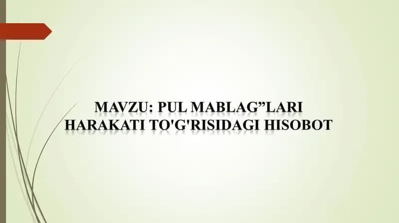 PUL MABLAG”LARI HARAKATI to'g'risidagi HISOBOT
