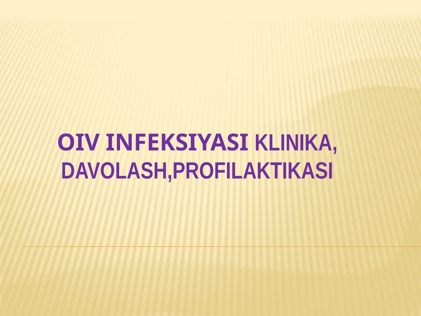 OIV INFEKSIYASI KLINIKA, DAVOLASH,PROFILAKTIKASI