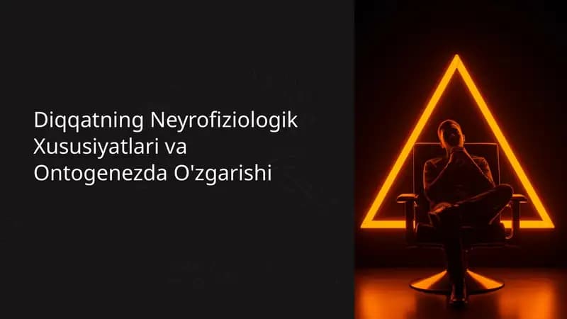 Diqqatning Neyrofiziologik Xususiyatlari va Ontogenezda O'zgarishi