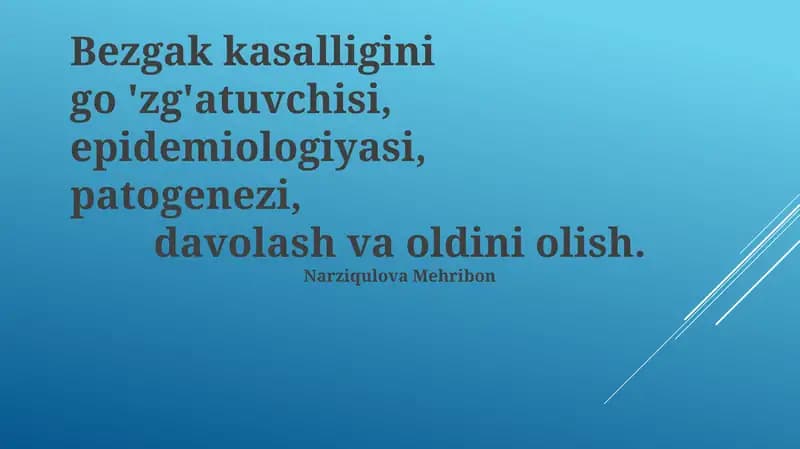 Bezgak kasalligini go'zg'atuvchisi, epidemiologiyasi, patogenezi, davolash va oldini olish