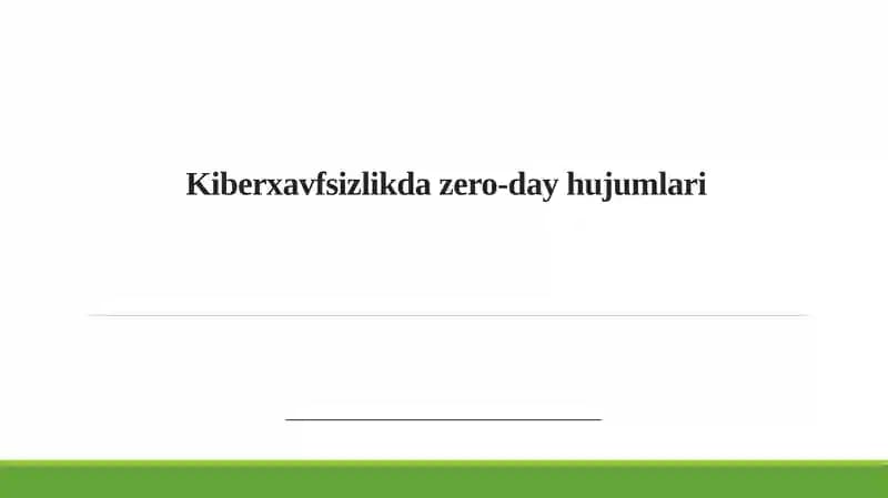 Zero-day hujumlarining mohiyati va ularning kiberxavfsizlikdagi o'rni