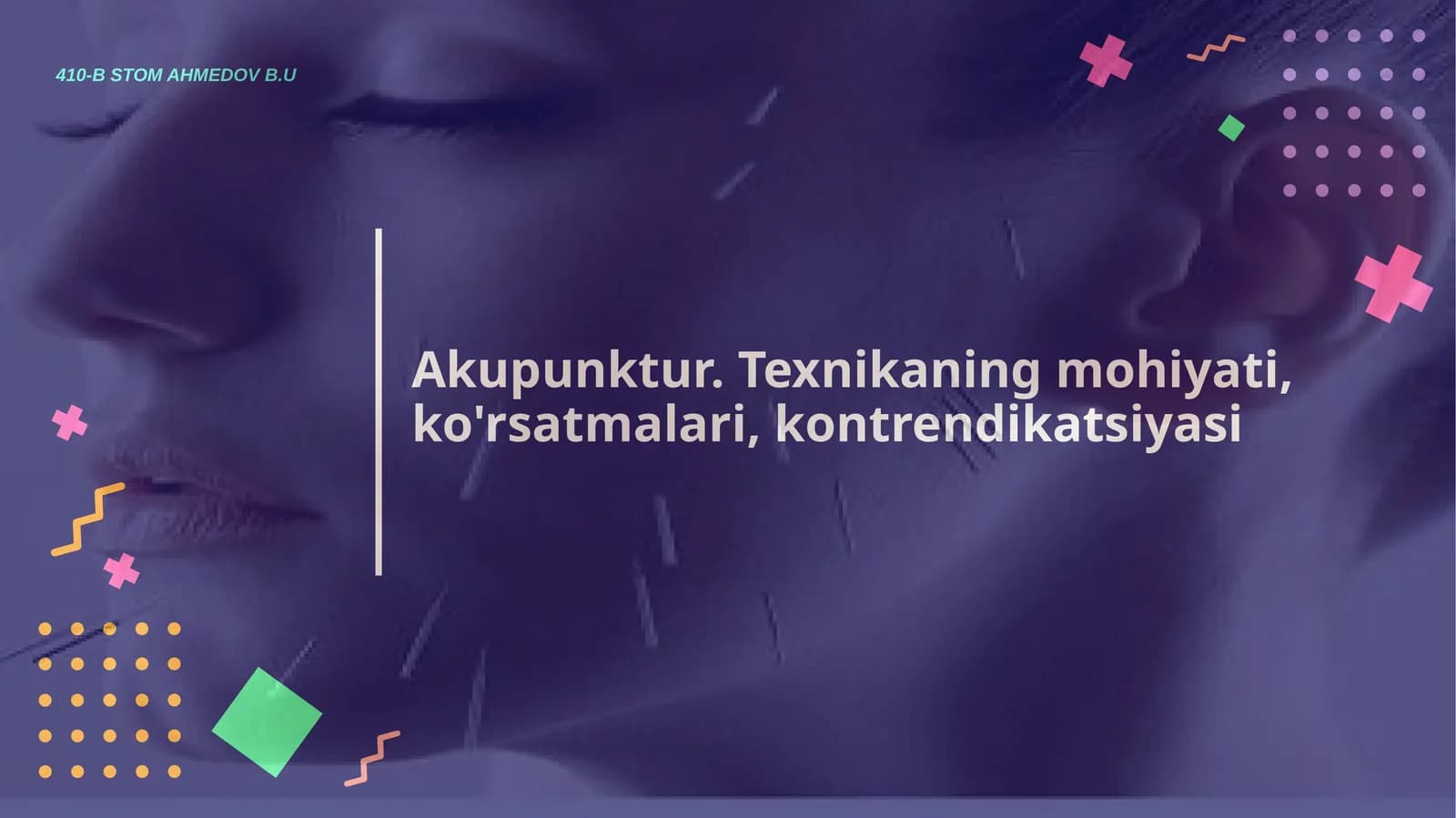 Akupunktur. Texnikaning mohiyati, ko'rsatmalari, kontrendikatsiyasi