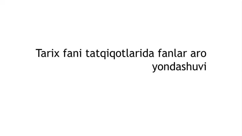 Tarix fani tatqiqotlarida fanlar aro yondashuvi