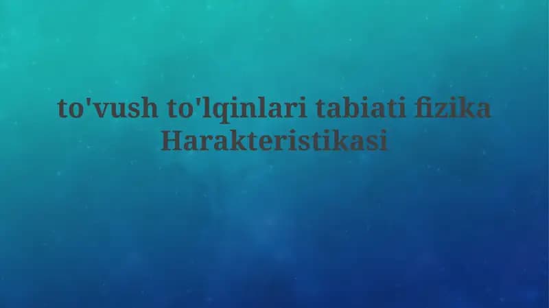 to'vushto'lqinlaritabiatifizikaHarakteristikasi