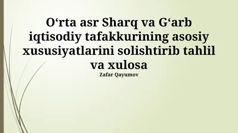 O'rta asr Sharq va G'arb iqtisodiy tafakkurining asosiy xususiyatlarini solishtirib tahlil va xulosa
