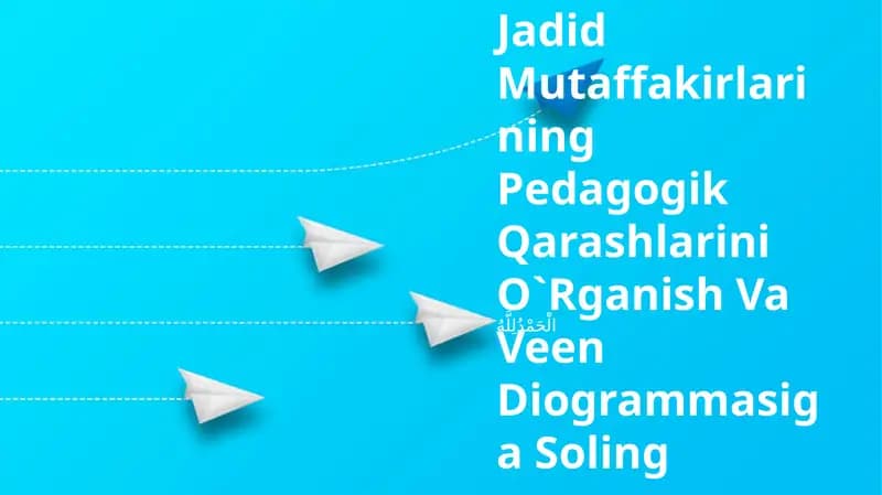 Jadid Mutaffakirlarining Pedagogik Qarashlarini O`Rganish Va Veen Diogrammasiga Soling