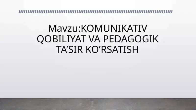 Komunikativ qobiliyat va pedagogik tasir ko`rsatish