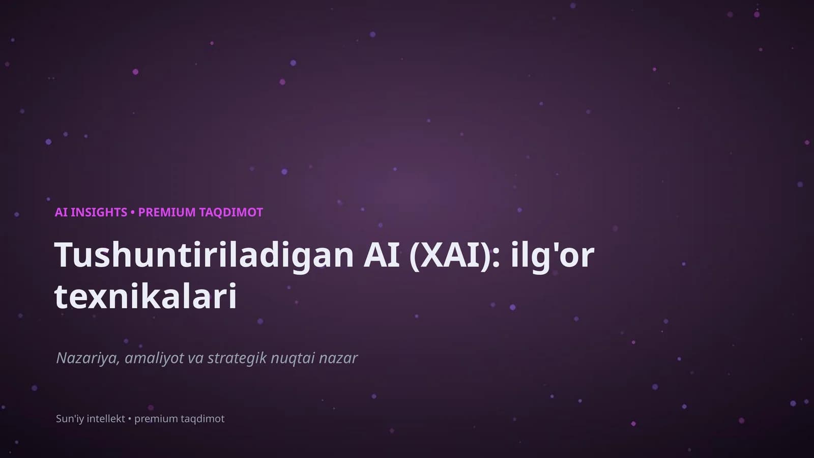 Tushuntiriladigan AI (XAI): ilg'or texnikalari