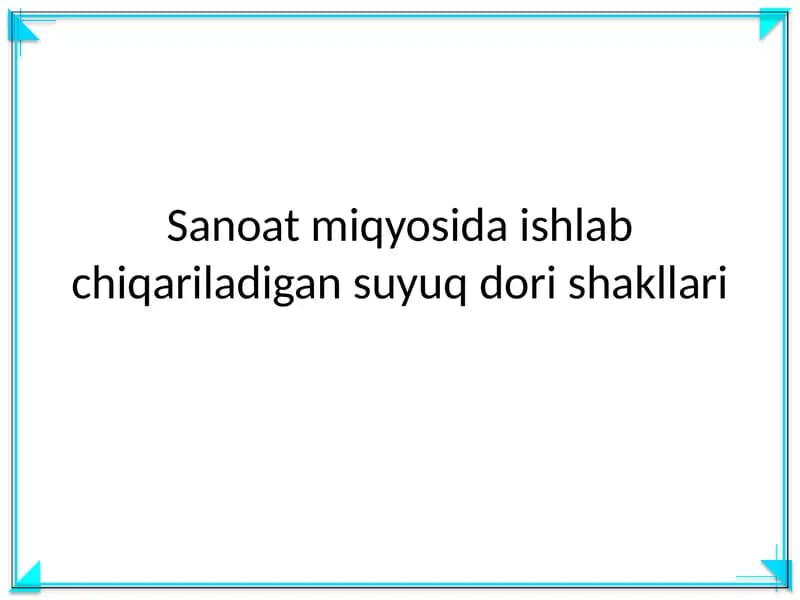 Sanoat miqyosida ishlab chiqariladigan suyuq dori shakllari