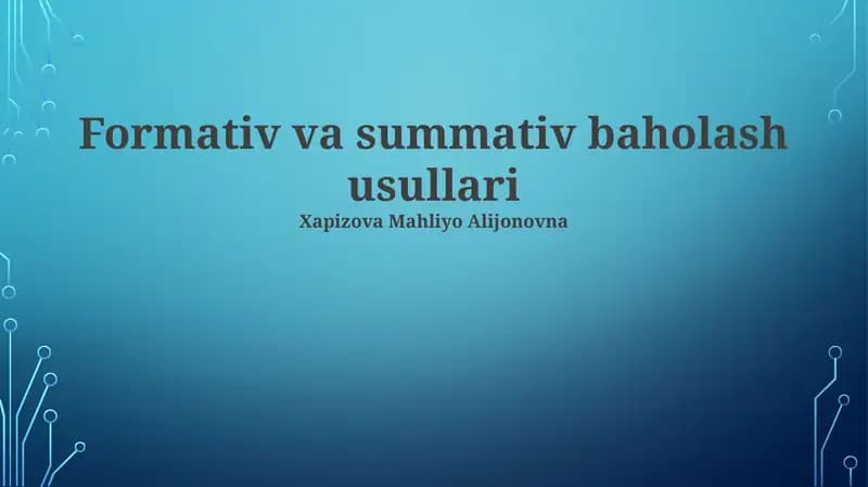 Formativ va summativ baholash usullari