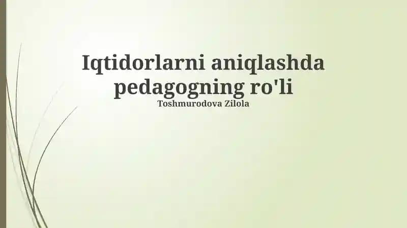 Iqtidorlarni aniqlashda pedagogning ro'li