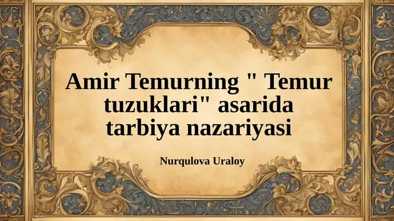 Amir Temurning "Temurtuzuklari" asarida tarbiya nazariyasi