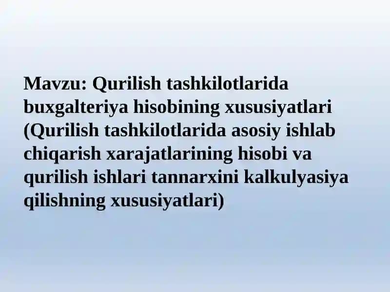 Qurilish tashkilotlarida buxgalteriya hisobining xususiyatlari