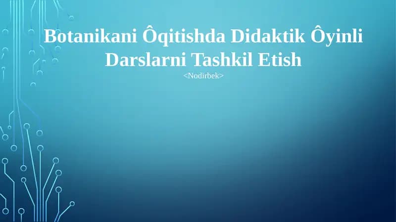 Botanikani Ôqitishda Didaktik Ôyinli Darslarni Tashkil Etish