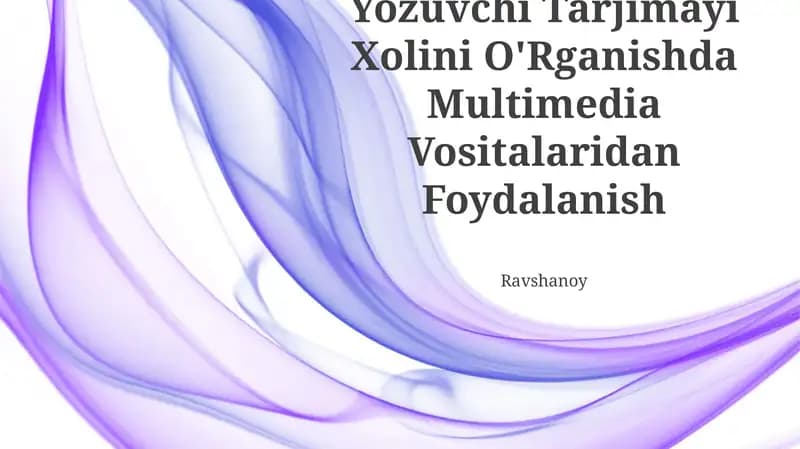 Yozuvchi Tarjimayi Xolini O'Rganishda Multimedia Vositalaridan Foydalanish