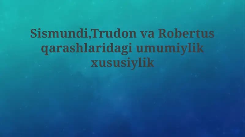 Sismondi, Trudon va Robertus - Umumiy Iqtisodiy-Siyosiy Maydonda