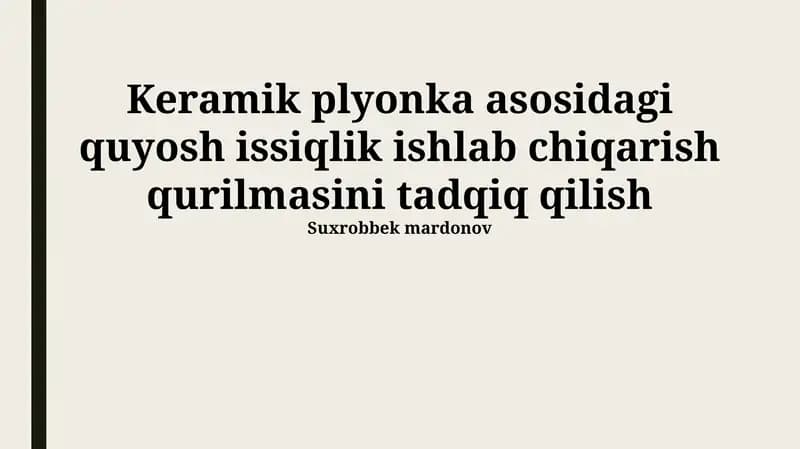 Keramik plyonka asosidagi quyosh issiqlik ishlab chiqarish qurilmasini tadqiq qilish