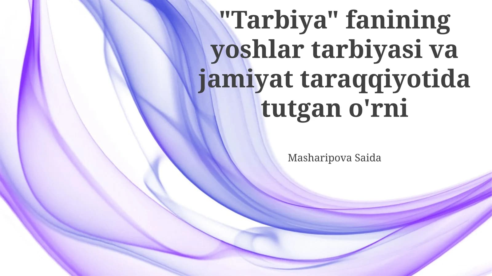 Tarbiya fanining yoshlar tarbiyasi va jamiyat taraqqiyotida tutgan o'rni