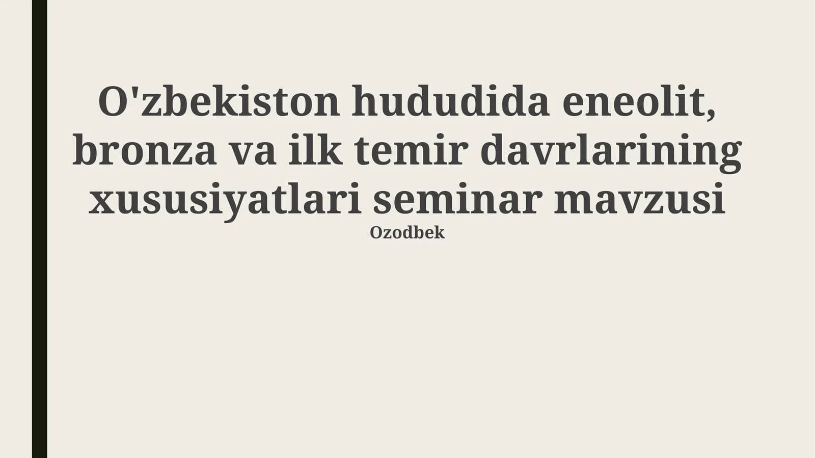 O'zbekiston hududida eneolit, bronza va ilk temir davrlarining xususiyatlari seminar mavzusi