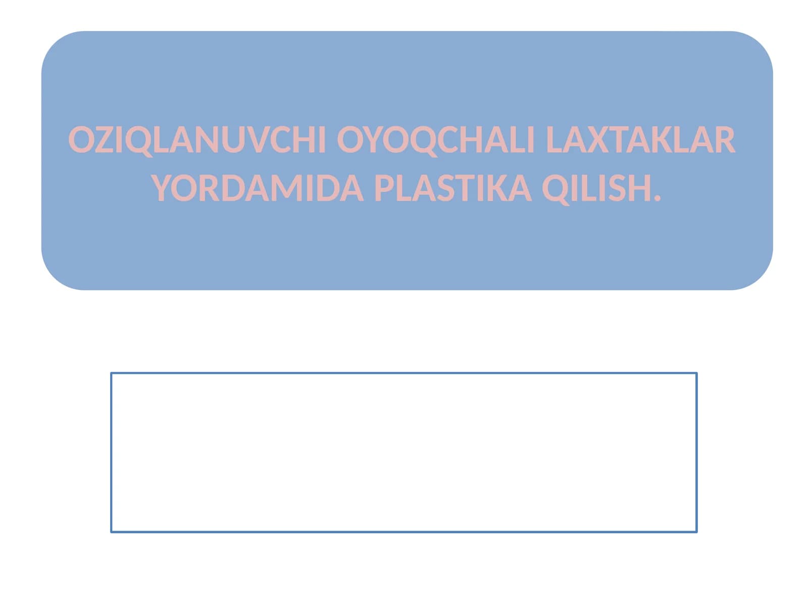 OZIQLANUVCHI OYOQCHALI LAXTAKLAR  YORDAMIDA PLASTIKA QILISH