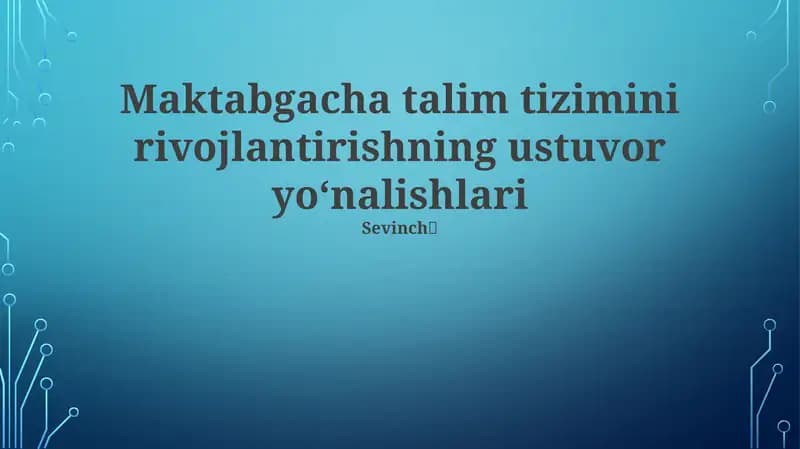 Maktabgacha talim tizimini rivojlantirishning ustuvor yo‘nalishlari