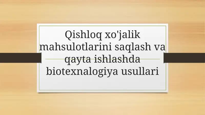 Qishloqxo'jalik mahsulotlarini saqlash va qayta ishlashda biotexnologiya usullari