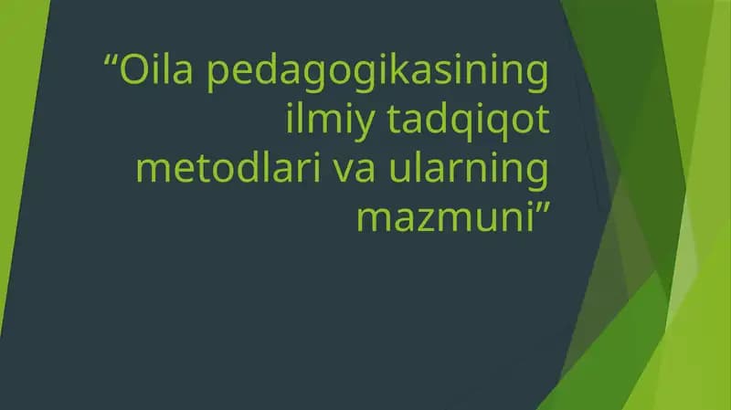 Oilapedagogikasining ilmiy tadqiqot metodlari va ularning mazmuni