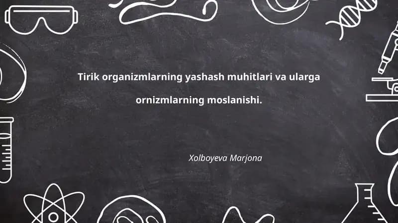 Tirik organizmlarning yashash muhitlari va ularga ornizmlarning moslanishi