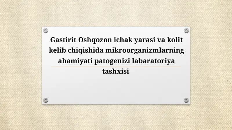 Gastirit Oshqozon ichak yarasi va kolit kelib chiqishida mikroorganizmlarning ahamiyati patogenizi labaratoriya tashxisi