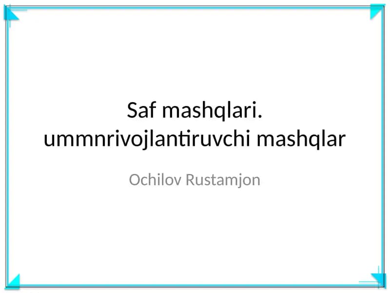 Saf mashqlari. ummnrivojlantiruvchi mashqlar