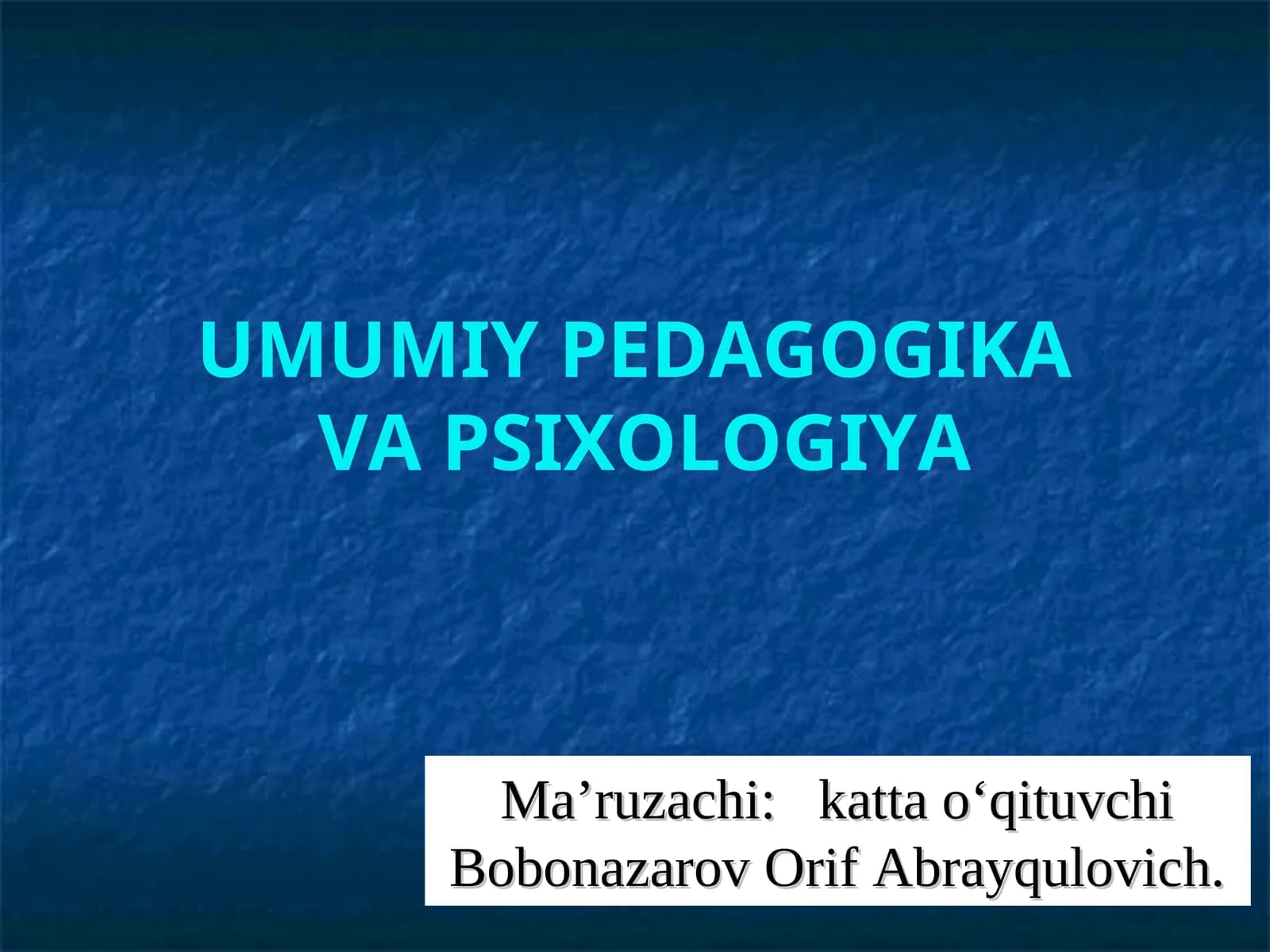 Ma’ruzachi: katta o‘qituvchi Bobonazarov Orif Abrayqulovich
