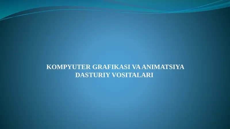 KOMPYUTER GRAFIKASI VA ANIMATSIYA DASTURIY VOSITALARI