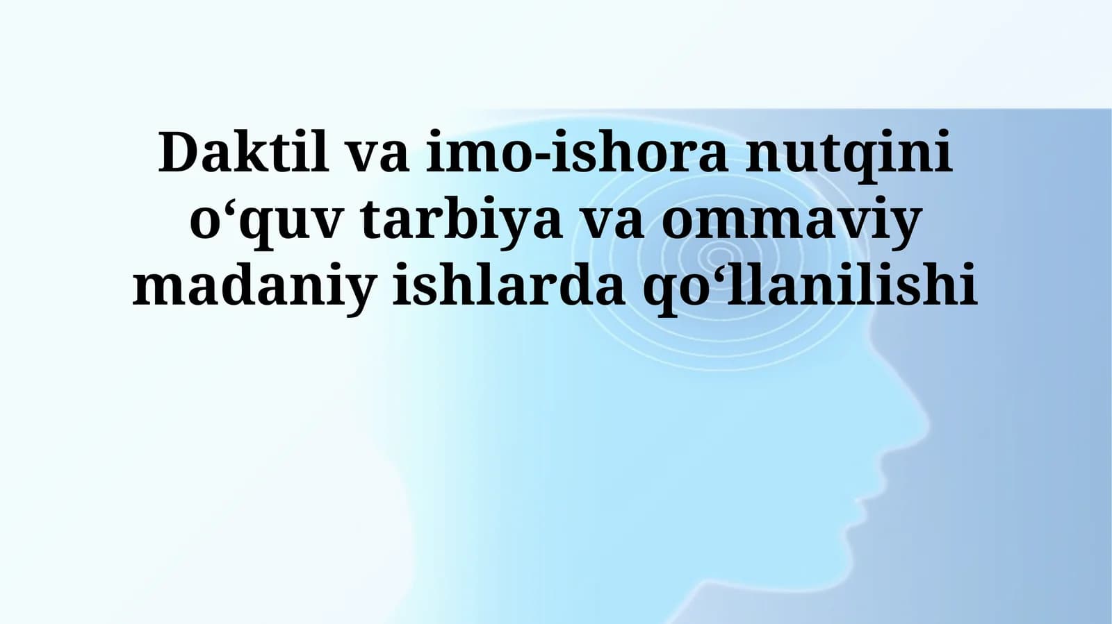 Daktil va imo-ishora nutqini oʻquv tarbiya va ommaviy madaniy ishlarda qoʻllanilishi